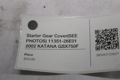 Starter Gear Cover (SEE PHOTOS) 11351-26E01 2002 KATANA GSX750F