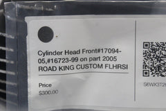 17094-05 Cylinder Head Front 16723-99 on part 2005 ROAD KING CUSTOM FLHRSI