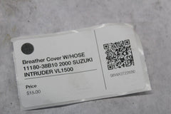 Breather Cover W/HOSE 11180-38B10 2000 SUZUKI INTRUDER VL1500