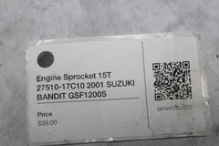 Engine Sprocket 15T 27510-17C10 2001 SUZUKI BANDIT GSF1200S