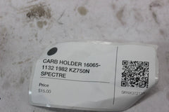 CARB HOLDER 16065-1132 1982 KZ750N SPECTRE
