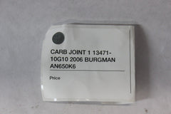 CARB JOINT 1 13471-10G10 2006 BURGMAN AN650K6
