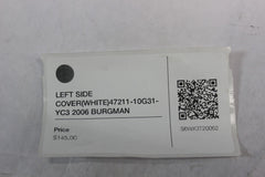 LEFT SIDE COVER (WHITE) 47211-10G31-YC3 2006 BURGMAN AN650K6