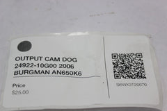 OUTPUT CAM DOG 24922-10G00 2006 BURGMAN AN650K6