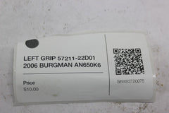 LEFT GRIP 57211-22D01 2006 BURGMAN AN650K6