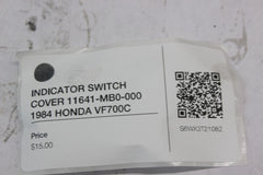 INDICATOR SWITCH COVER 11641-MB0-000 1984 HONDA VF700C