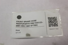FRONT BRAKE HOSE RIGHT(PARTS ONLY)45125-MB1-003 1984 Honda VF700C