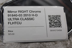 Mirror RIGHT Chrome 91840-03 2010 H-D ULTRA CLASSIC FLHTCU