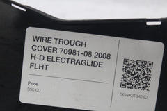 WIRE TROUGH COVER 70981-08 2008 H-D ELECTRAGLIDE FLHT