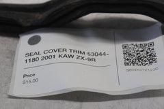 SEAL COVER TRIM 53044-1180 2001 KAW ZX-9R