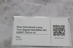 Rear Directional Lamp Turn Signal HOUSING NO LIGHT 73314-10