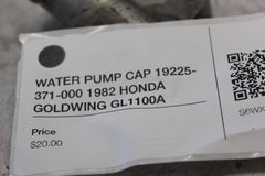 WATER PUMP CAP 19225-371-000 1982 HONDA GOLDWING GL1100A
