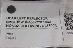 REAR LEFT REFLECTOR BASE 81416-463-770 1982 HONDA GOLDWING GL1100A