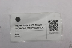 REAR FUEL PIPE 16620-MCH-000 2003 Honda VTX1800C