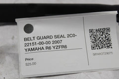 BELT GUARD SEAL 2C0-22151-00-00 2007 YAMAHA R6 YZFR6