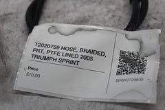 T2020759 HOSE, BRAIDED, FRT, PTFE LINED 2005 TRIUMPH SPRINT