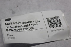 LEFT HEAT GUARD TRIM SEAL 39145-1084 1986 KAWASAKI ZG1000