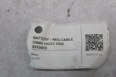 BATTERY - NEG CABLE 33860-16G10 2006 SV1000S