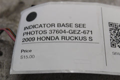 INDICATOR BASE SEE PHOTOS 37604-GEZ-671 2009 HONDA RUCKUS S