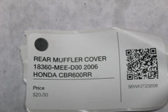 REAR MUFFLER COVER 18360-MEE-D00 2006 HONDA CBR600RR