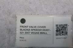 FRONT VALVE COVER BLACK (5 SPEED) 5135357-521 2007 VEGAS 8BALL