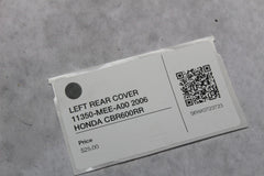 LEFT REAR COVER 11350-MEE-A00 2006 HONDA CBR600RR