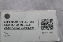 LEFT REAR REFLECTOR STAY 80102-MEE-A00 2006 HONDA CBR600RR