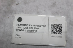 REAR REFLEX REFLECTOR 33741-MS6-921 2006 HONDA CBR600RR