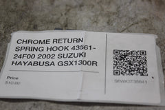 CHROME RETURN SPRING HOOK 43561-24F00 2002 SUZUKI HAYABUSA GSX1300R
