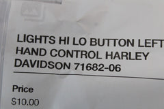 LIGHTS HI LO BUTTON LEFT HAND CONTROL HARLEY DAVIDSON 71682-06