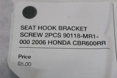 SEAT HOOK BRACKET SCREW 2PCS 90118-MR1-000 2006 HONDA CBR600RR