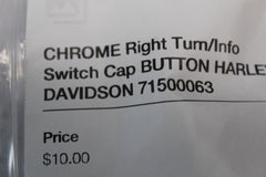 CHROME Right Turn/Info Switch Cap BUTTON HARLEY DAVIDSON 71500063