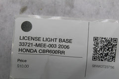 LICENSE LIGHT BASE 33721-MEE-003 2006 HONDA CBR600RR
