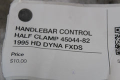 HANDLEBAR CONTROL HALF CLAMP 45044-82 1995 HD DYNA FXDS