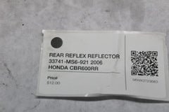 REAR REFLEX REFLECTOR 33741-MS6-921 2006 HONDA CBR600RR