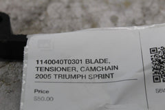 1140040T0301 BLADE, TENSIONER, CAMCHAIN 2005 TRIUMPH SPRINT ST1050