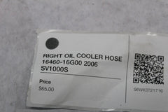 RIGHT OIL COOLER HOSE 16460-16G00 2006 SV1000S