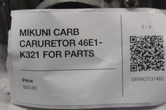 MIKUNI CARB CARURETOR 46E1-K321 FOR PARTS