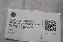 HEADLIGHT BRACKET 67805-92 ON PART 67806-92 1995 HD DYNA FXDS