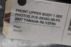 FRONT UPPER BODY 1 SEE PHOTOS 2C0-2835G-00-P5 2007 YAMAHA R6 YZFR6