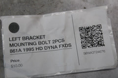 LEFT BRACKET MOUNTING BOLT 2PCS 861A 1995 HD DYNA FXDS