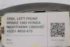 DISK, RIGHT FRONT BRAKE 1983 HONDA NIGHTHAWK CB650SC 45251-MG5-670