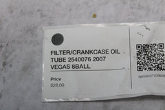 FILTER/CRANKCASE OIL TUBE 2540076 2007 VEGAS 8BALL
