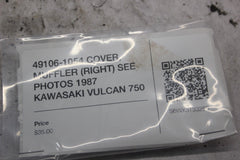 49106-1054 COVER, MUFFLER (RIGHT) SEE PHOTOS 1987 KAWASAKI VULCAN 750