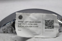 FRONT LEFT HEAD COVER CAP 11171-41F00 2003 SUZUKI VOLUSIA VL800