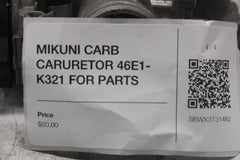 MIKUNI CARB CARURETOR 46E1-K321 FOR PARTS