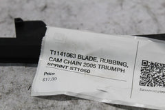 T1141063 BLADE, RUBBING, CAM CHAIN 2005 TRIUMPH SPRINT ST1050