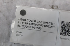 HEAD COVER CAP SPACER 1 11179-10F00 2000 SUZUKI INTRUDER VL1500