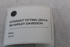 STRAIGHT FITTING 26314-99 HARLEY DAVIDSON