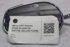 Mirror LEFT Chrome 91845-03 2005 HD SOFTAIL DELUXE FLSTNI